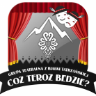 Coz Teroz Bedzie - kino i teatr - teatr - Białka Tatrzańska