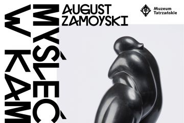 Wystawa August Zamoyski. Myśleć w kamieniu - wystawa - kultura - Zakopane