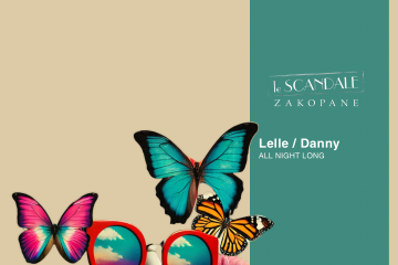 Le Scandale pres -  DJ LELLE & DANNY - All Night Long - impreza klubowa - kluby - Zakopane